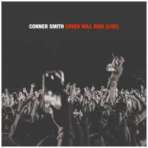Conner Smith Creek Will Rise Live