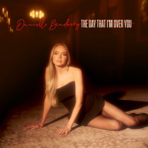 Danielle Bradbery The Day That I'm Over You