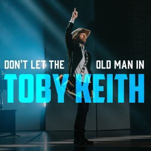 Toby Keith Don't Let The Old Man In