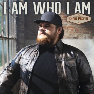 Shane Profitt I Am Who I Am
