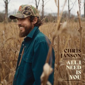 Chris Janson "All I Need is You"