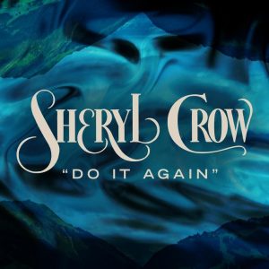 Sheryl Crow "Do It Again"