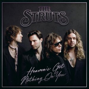 The Struts "Heaven's Got Nothing On You"