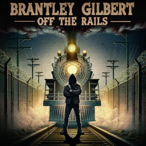 Brantley Gilbert "Off The Rails"