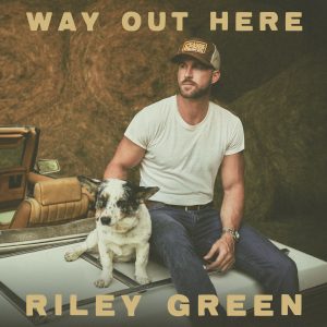Riley Green "Way Out Here"
