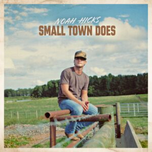 Noah Hicks "Small Town Does" Cover Art