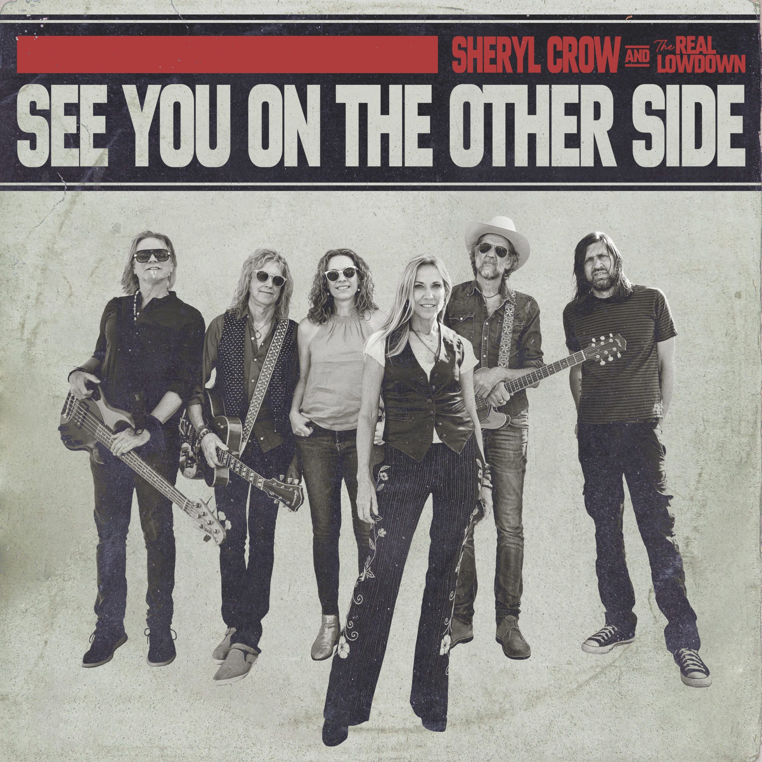ROCK AND ROLL HALL OF FAME INDUCTEE SHERYL CROW AND THE REAL LOWDOWN DROP ANTHEMIC NEW SONG“SEE YOU ON THE OTHER SIDE” - Big Machine Label Group